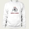 I Have Mental Illinois sweatshirt