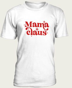 Mama Claus t-shirt