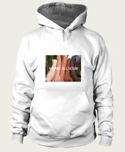 We Are All Scum hoodie