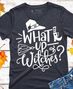 What Up Witches t-shirt