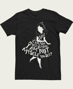 Alice In Wonderland I Can’t Explain Myself Text Fill t-shirt