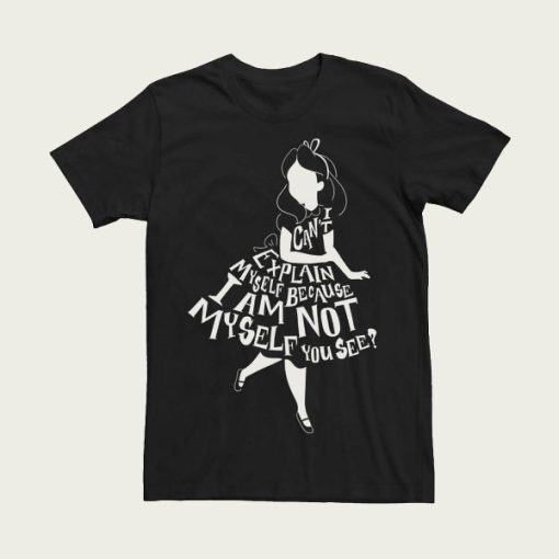 Alice In Wonderland I Can’t Explain Myself Text Fill t-shirt