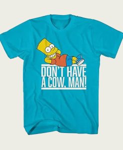 Bart Simpson Don’t Have A Cow Man t-shirt