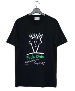 Fido Dido And Don’t You Forget It t-shirt