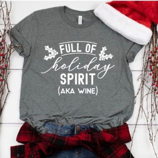 Full of Holiday Spirit AKA Wine t-shirt