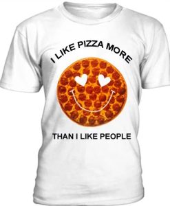 I Like Pizza More Than I Like People t-shirt