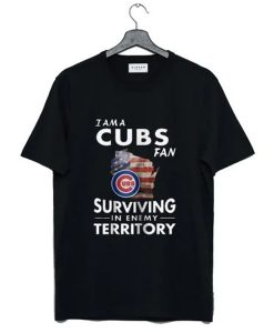 I am a Cubs Fan Surviving in Enemy Territory t-shirt