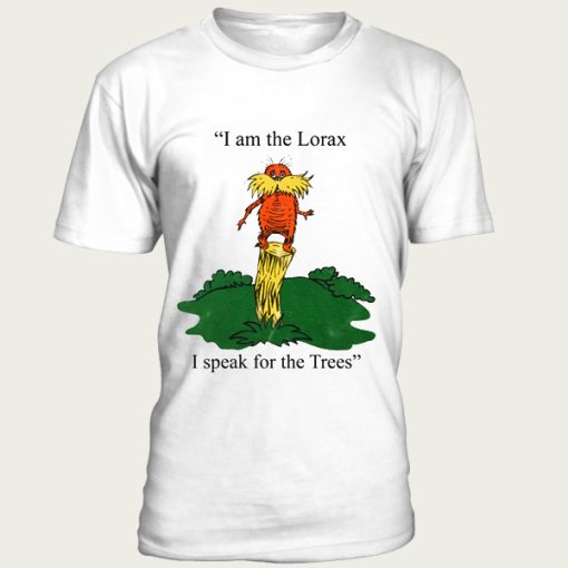 I am the Lorax i speak for the trees t-shirt