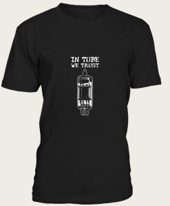 In Tube We Trust t-shirt