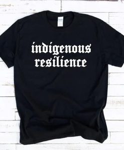 Indigenous Resilience t-shirt