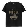 It’s A Diesel Thing You Wouldn’t Understand t-shirt