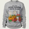 It’s the Great Pumpkin Charlie Brown sweatshirt