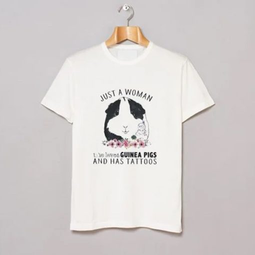 Just a Woman Who Loves Guinea Pigs and Has Tattoos t-shirt