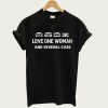 Love One Woman And Several Cars t-shirt