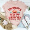 Ringmaster Of The Shit Show Tee t-shirt