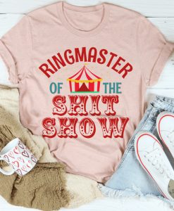 Ringmaster Of The Shit Show Tee t-shirt