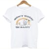 Snoopy Don’t Worry Be Happy t-shirt