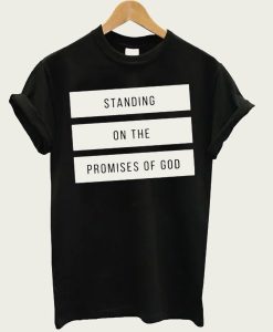 Standing On The Promises Of God t-shirt