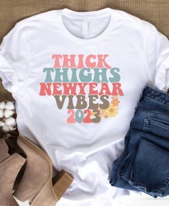 Thick Thighs New Year Vibes 2023 t-shirt