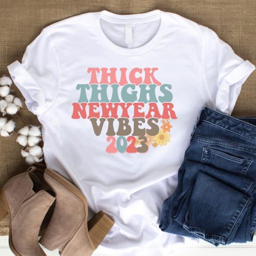 Thick Thighs New Year Vibes 2023 t-shirt