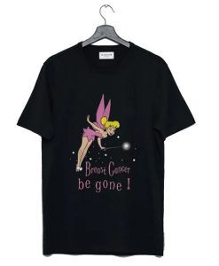 Tinkerbell Breast Cancer Be Gone t-shirt