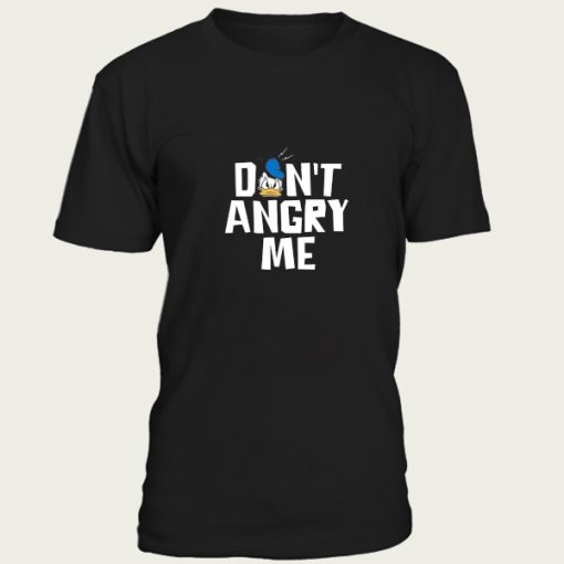 don’t angry me t-shirt