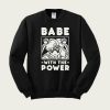 Babe With The Power Sailor Moon sweatshirt