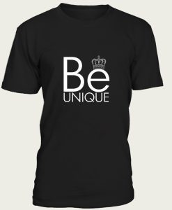 Be unique t-shirt