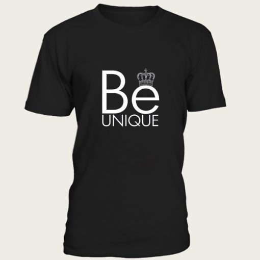 Be unique t-shirt