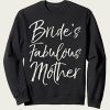 Bride’s Fabulous Mother sweatshirt