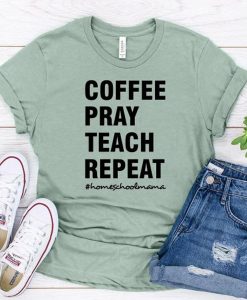 Coffee Pray Teach Repeat t-shirt