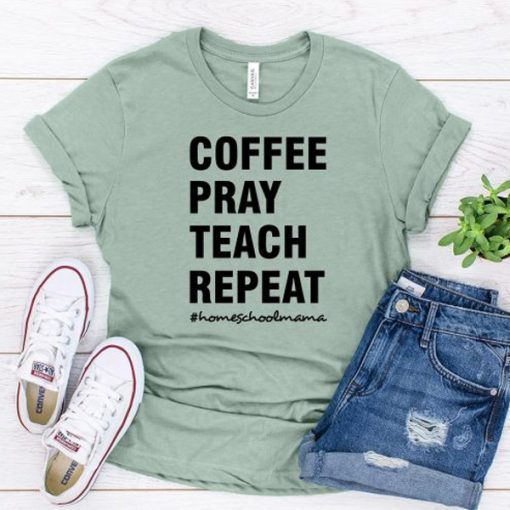 Coffee Pray Teach Repeat t-shirt