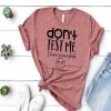 Don’t test me-I have screenshots t-shirt