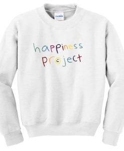 Happiness Project sweatshirt