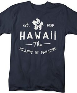 Hawaii State The Islands Of Paradise t-shirt