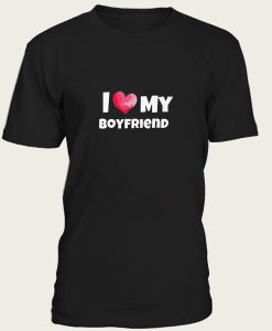 I love mI love my boyfriend t-shirty boyfriend t-shirt