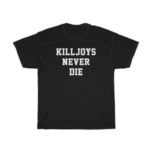 Killjoys Never Die t-shirt