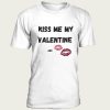 Kiss me Valentine's Day Unisex t-shirt