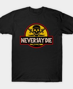 Never say die park t-shirt