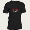 Never stop t-shirt