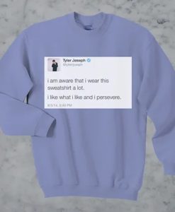 Tyler Joseph Quotes sweatshirt