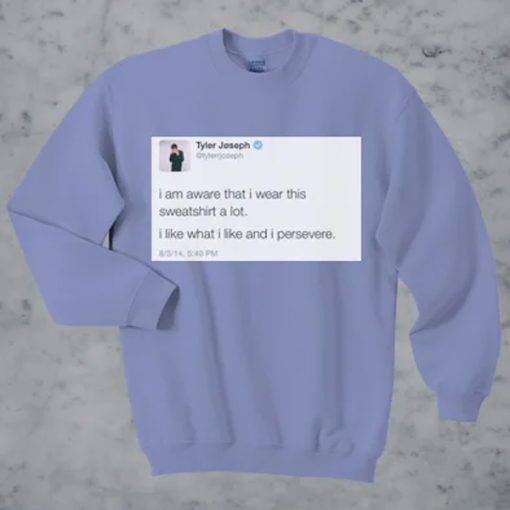 Tyler Joseph Quotes sweatshirt