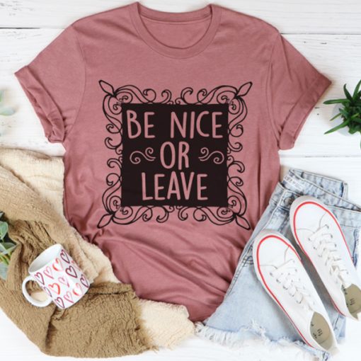 Be Nice Or Leave t-shirt