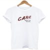 Care About Me Please t-shirt