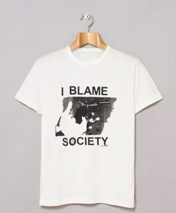 I Blame Society t-shirt