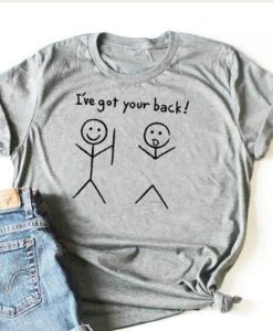 I’VE GOT YOUR BACK t-shirt