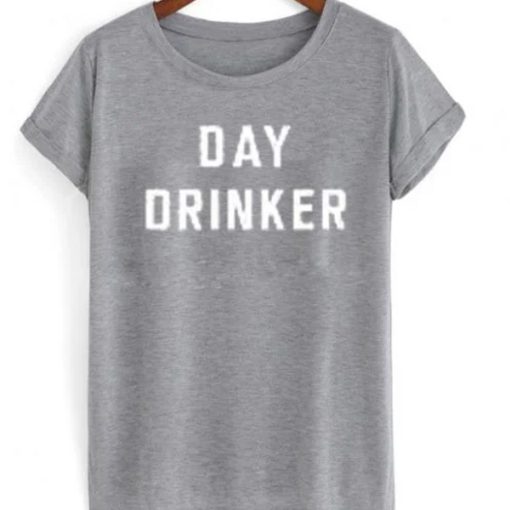 Day Drinker t-shirt