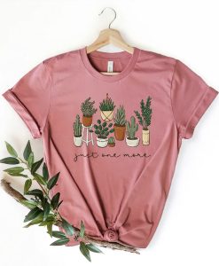 Just One More Plant t-shirt