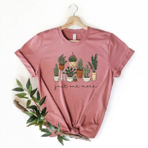 Just One More Plant t-shirt