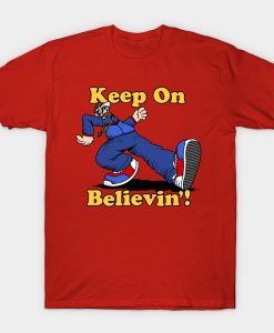 Keep On Believin t-shirt